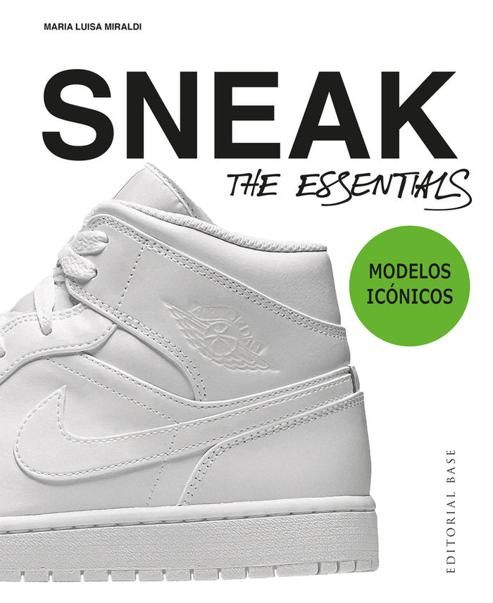 Sneakers. The Essentials, de MIRALDI,MARIA LUISA | portada del libro