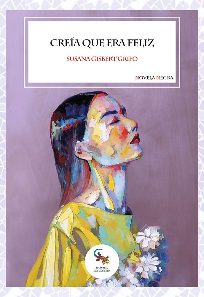 CREIA QUE ERA FELIZ, de SUSANA GISBERT GRIFO | portada del libro