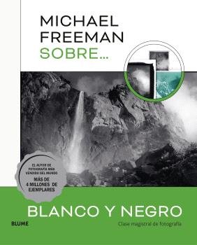 BLANCO Y NEGRO. MICHAEL FREEMAN SOBRE..., de MICHAEL FREEMAN | portada del libro