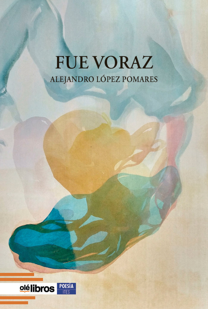 Fue voraz, de López Pomares, Alejandro | portada del libro