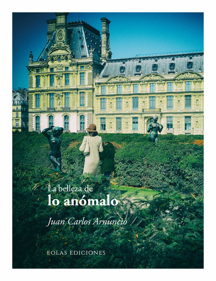 LA BELLEZA DE LO ANOMALO, de ARNUNCIO, JUAN CARLOS | portada del libro