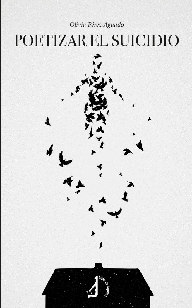 Poetizar el suicidio, de , Pérez, Olivia | portada del libro