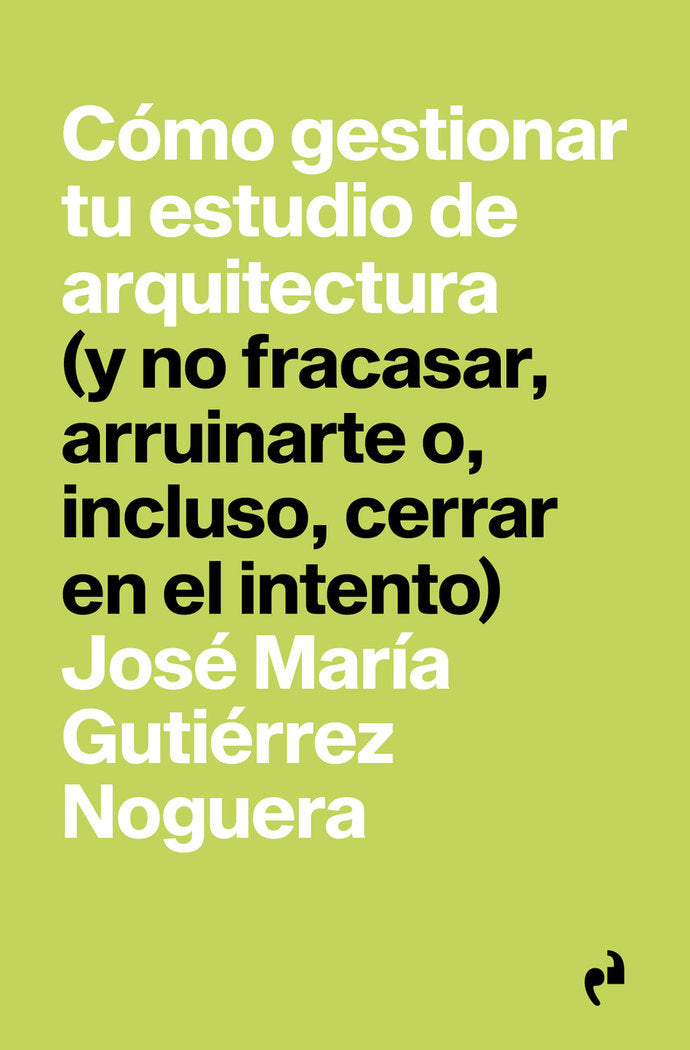 COMO GESTIONAR TU ESTUDIO DE ARQUITECTURA, de GUTIERREZ NOGUERA,JOSE MARIA | portada del libro