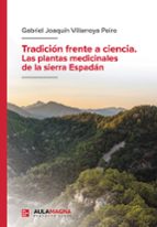 Tradición frente a ciencia. Las plantas medicinales de la sierra Espadán, de GABRIEL JOAQUIN VILLARROYA PEIRO | portada del l