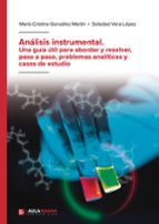 Análisis instrumental. Una guía útil para abordar y resolver, paso a paso, problemas analíticos y casos de estudio, de MARIA