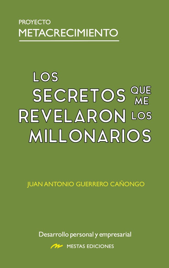 Los secretos que me revelaron los millonarios, de GUERRERO CAÑONGO, JUAN ANTONIO | portada del libro
