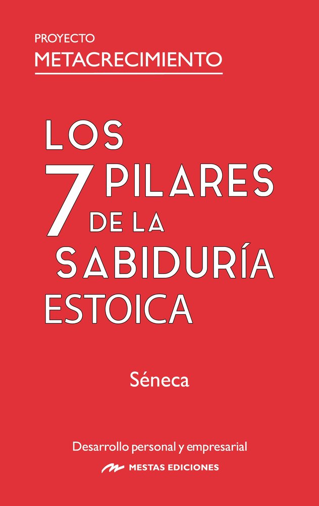 LOS 7 PILARES DE LA SABIDURIA ESTOICA, de SENECA | portada del libro
