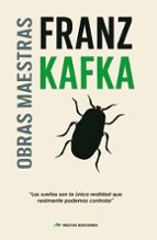 OBRAS MAESTRAS DE FRANZ KAFKA- F KAFKA A, de Franz Kafka | portada del libro