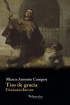 TIRO DE GRACIA, de CAMPOS, MARCO ANTONIO | portada del libro