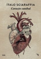 CORAZON CANIBAL, de ITALO SCIARAFFIA | portada del libro