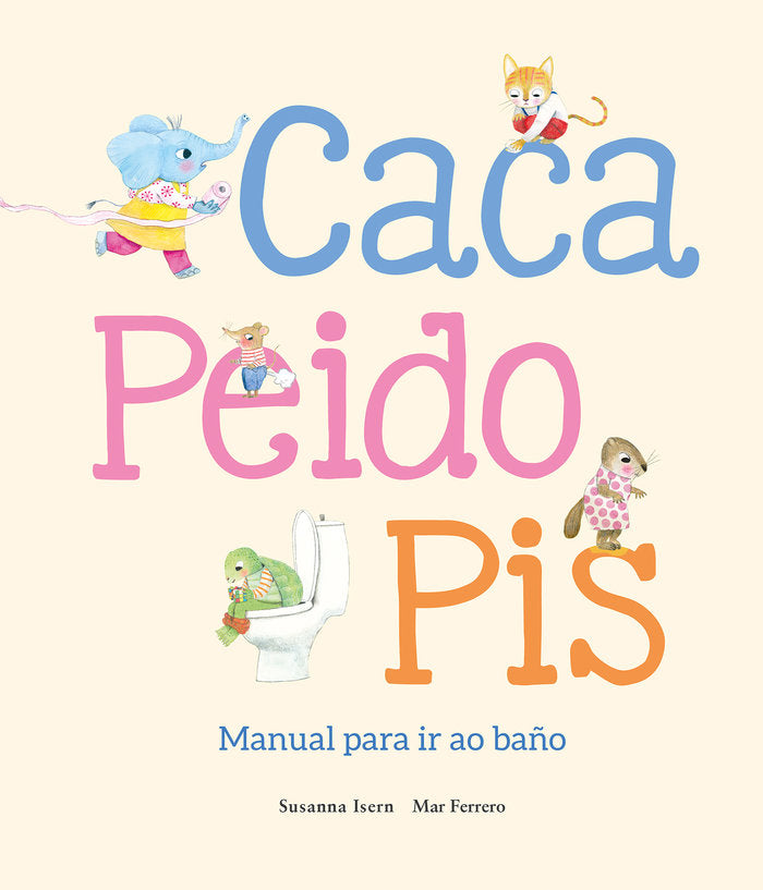 CACA, PEIDO, PIS. MANUAL PARA IR AO BAÑO, de FERRERO, MAR | portada del libro