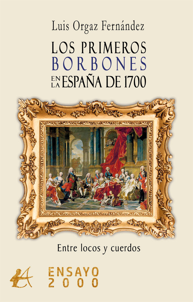 Los primeros borbones en la España de 1700, de Orgaz Fernández, Luis | portada del libro