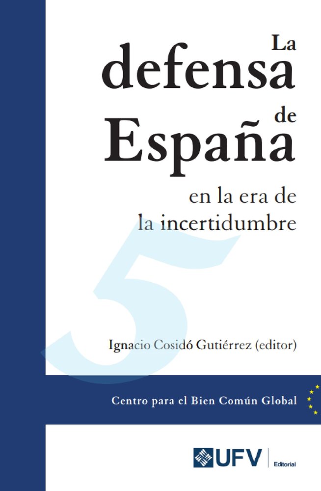 LA DEFENSA DE ESPAÑA EN LA ERA DE LA INCERTIDUMBRE, de COSIDO GUTIERREZ, IGNACIO | portada del libro