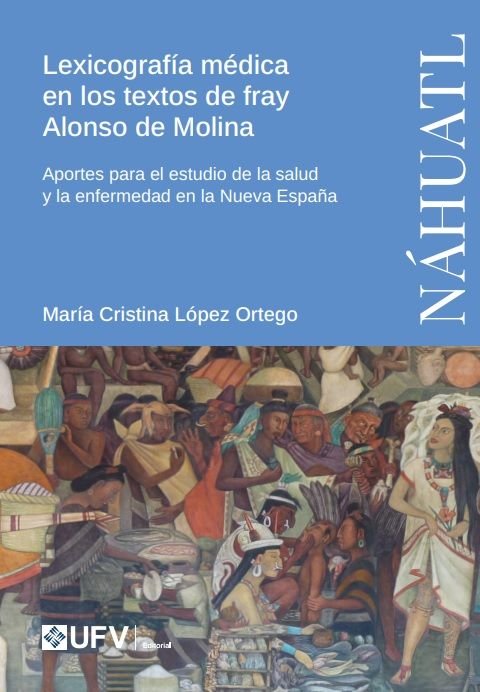 LEXICOGRAFIA MEDICA EN LOS TEXTOS DE FRAY ALONSO DE MOLINA, de LOPEZ ORTEGO, MARIA CRISTINA | portada del libro