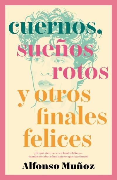 CUERNOS, SUEÑOS ROTOS Y OTROS FINALES FELICES, de MUÑOZ, ALFONSO | portada del libro