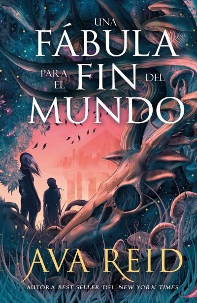 UNA FABULA PARA EL FIN DEL MUNDO, de REID, AVA | portada del libro