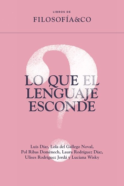 LO QUE EL LENGUAJE ESCONDE, de AA.VV. | portada del libro