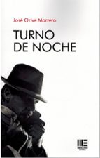 TURNO DE NOCHE, de JOSE ORIVE MARRERO | portada del libro