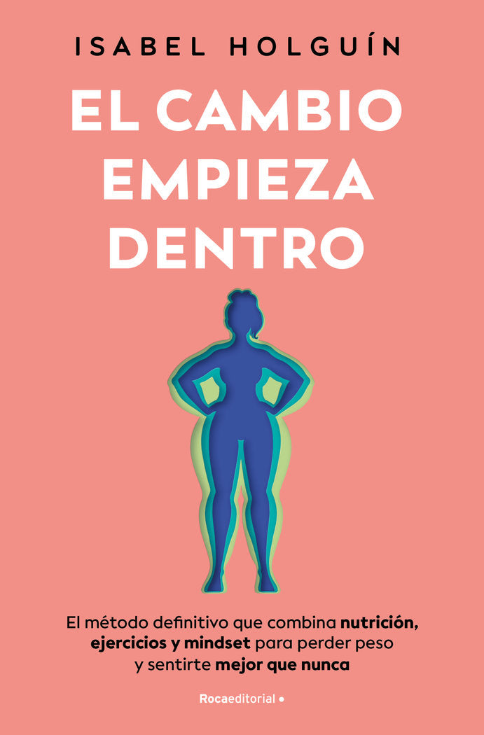 EL CAMBIO EMPIEZA DENTRO, de HOLGUIN, ISABEL | portada del libro