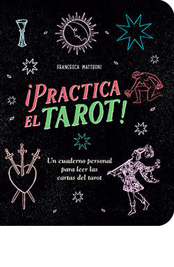 PRACTICA EL TAROT!, de MATTEONI, FRANCESCA | portada del libro