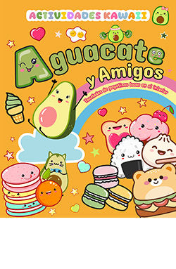 AGUACATE Y AMIGOS. ACTIVIDADES KAWAII, de AAVV | portada del libro