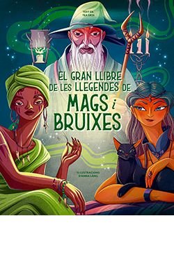 GRAN LLIBRE DE LES LLEGENDES DE MAGS I BRUIXES, EL, de ANNA LANG | portada del libro