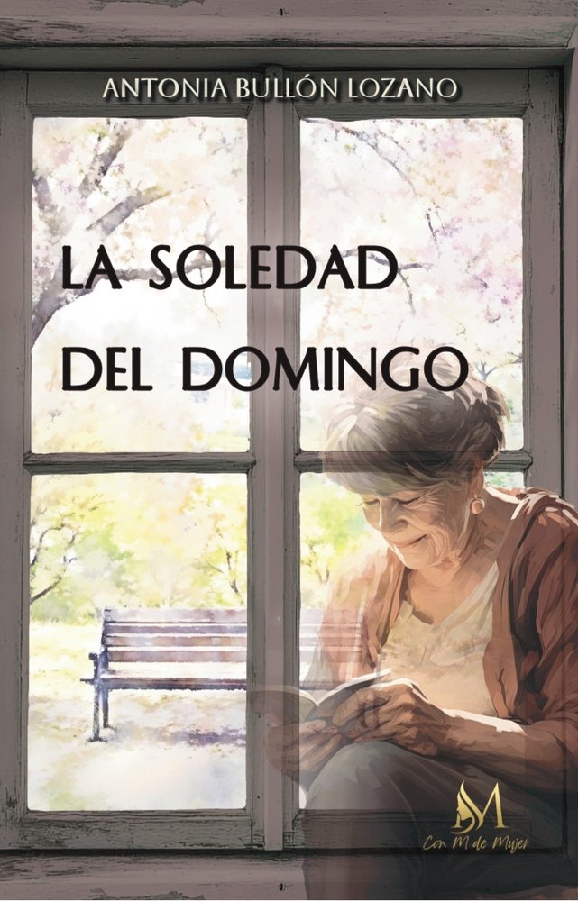 LA SOLEDAD DEL DOMINGO, de BULLÓN LOZANO, ANTONIA | portada del libro