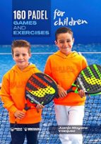 160 Padel games and exercises for children, de Juanjo Moyano Vázquez | portada del libro