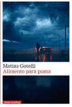 ALIMENTO PARA PUMA, de MATIAS GOTELLI | portada del libro