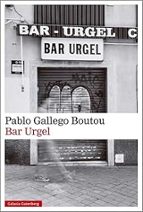 BAR URGEL, de PABLO GALLEGO BOUTOU | portada del libro