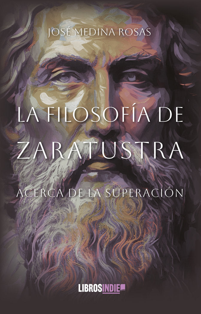 La filosofía de Zaratustra, de Medina Rosas, José | portada del libro