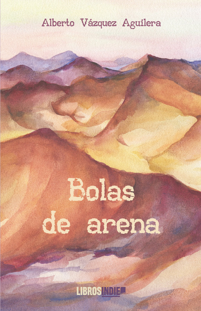 Bolas de arena, de Vázquez Aguilera, Alberto | portada del libro