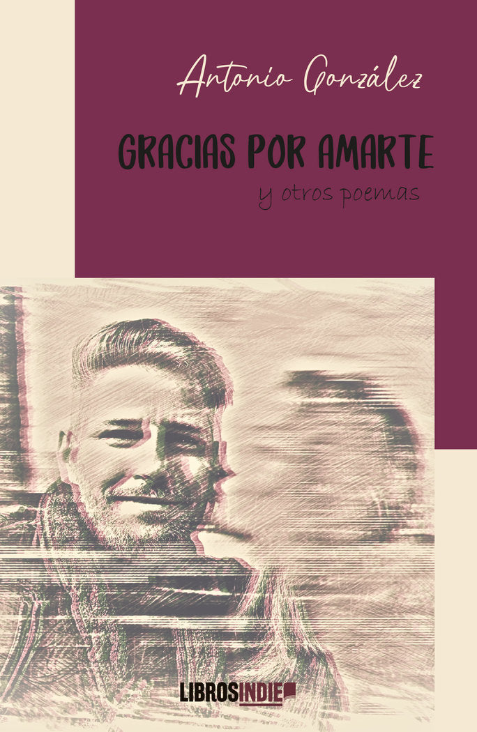 Gracias por amarte y otros poemas, de González, Antonio | portada del libro