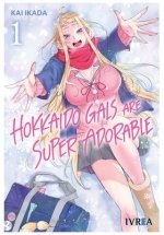HOKKAIDO GALS ARE SUPER ADORABLE 01, de IKADA, KAI | portada del libro