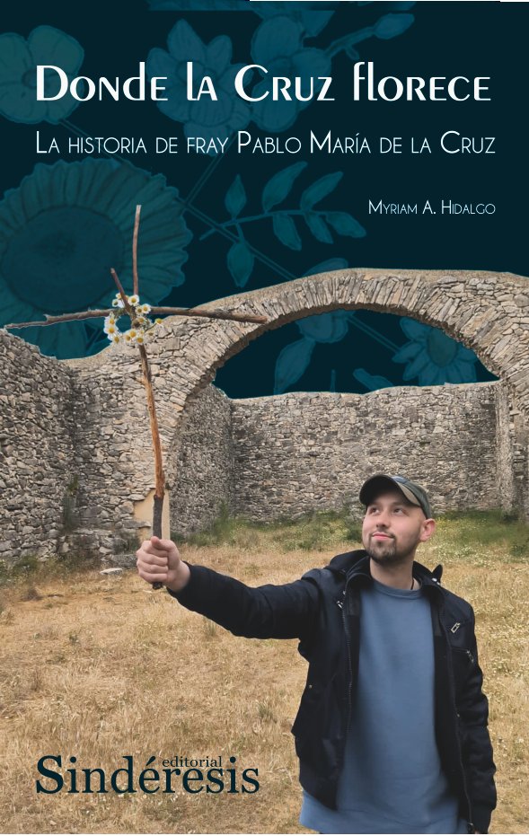 DONDE LA CRUZ FLORECE, de A. HIDALGO, MIRYAM | portada del libro
