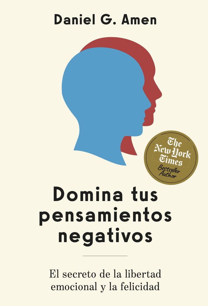 Domina tus pensamientos negativos, de AMEN, DANIEL G. | portada del libro