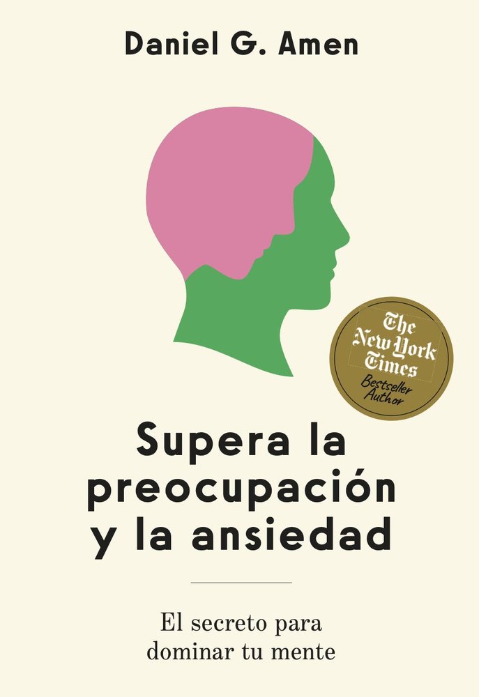SUPERA LA PREOCUPACION Y LA ANSIEDAD, de AMEN, DANIEL G. | portada del libro