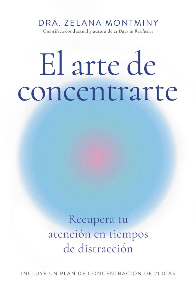 EL ARTE DE CONCENTRARTE, de ZELANA MONTMINY | portada del libro
