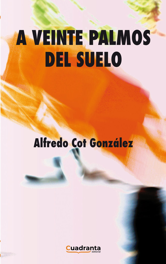 A veinte palmos del suelo, de Cot González, Alfredo | portada del libro