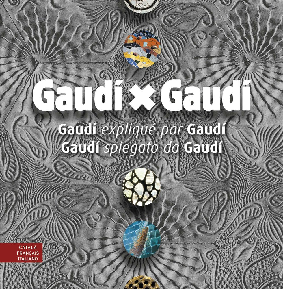 GAUDI X GAUDI (MULTILINGUE CATALA, FRANÇAIS, ITALIANO), de BERGOS, JOAN | portada del libro