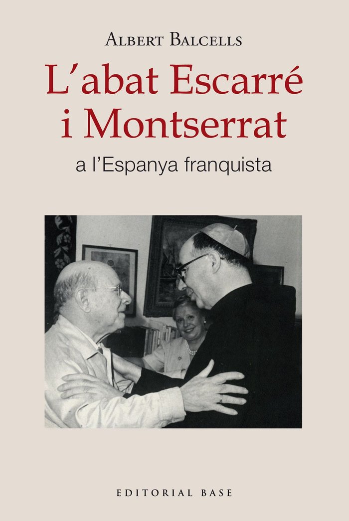 L'ABAT ESCARRE I MONTSERRAT A L'ESPANYA FRANQUISTA, de BALCELLS GONZALEZ, ALBERT | portada del libro