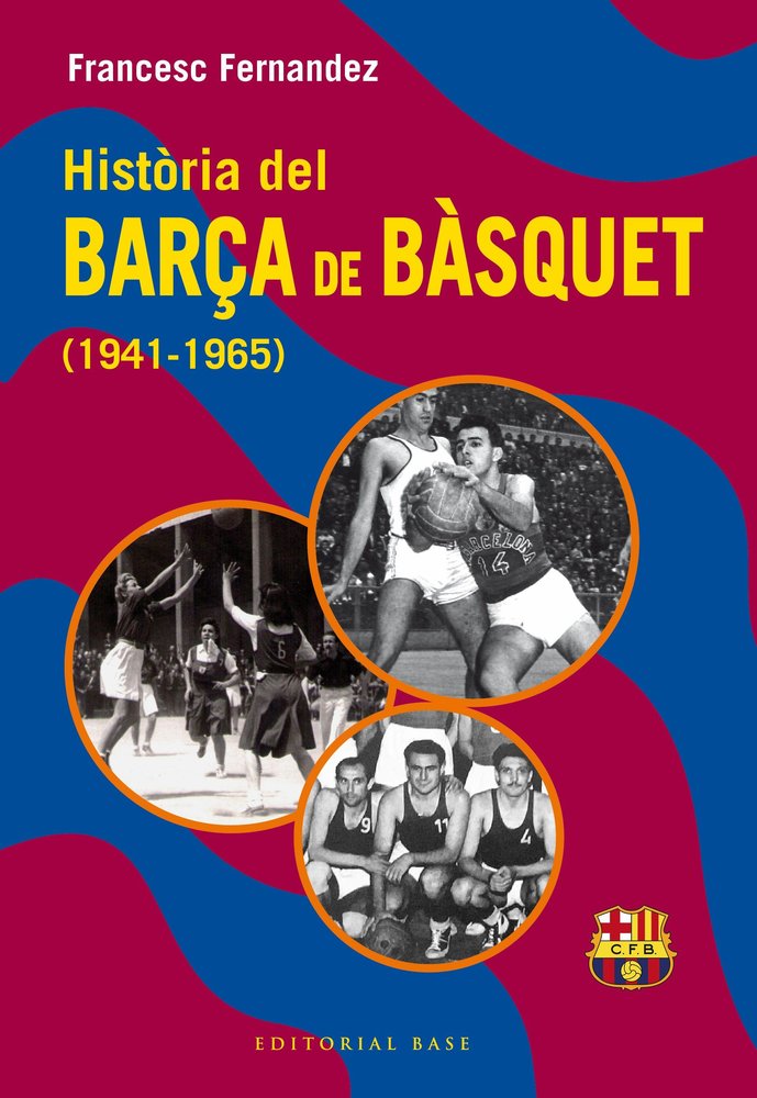 HISTORIA DEL BARCA DE BASQUET 1941-1965, de FRANCESC FERNANDEZ | portada del libro