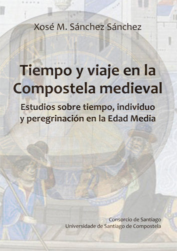 Tiempo y viaje en la Compostela medieval, de SANCHEZ SANCHEZ, XOSE MANUEL | portada del libro