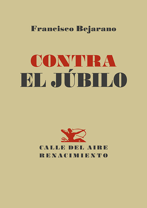 CONTRA EL JUBILO, de BEJARANO, FRANCISCO | portada del libro