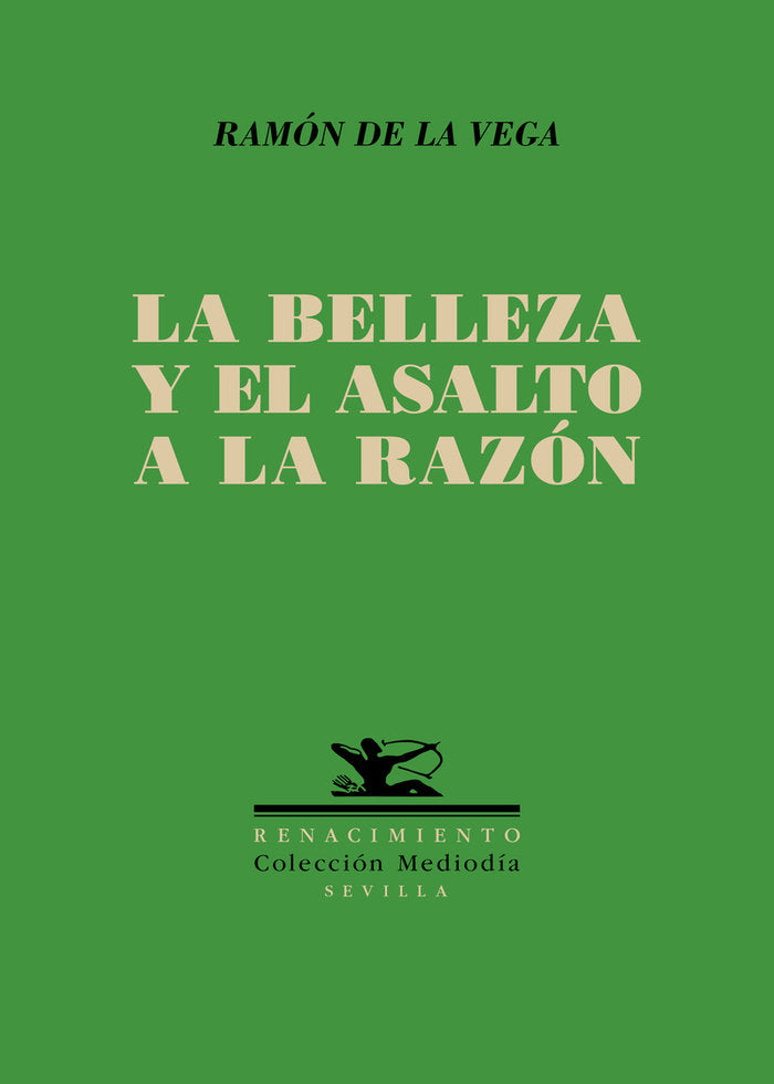 LA BELLEZA Y EL ASALTO A LA RAZON, de VEGA, RAMON DE LA | portada del libro