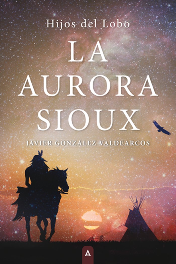 La aurora Sioux, de , González Valdearcos, Javier | portada del libro