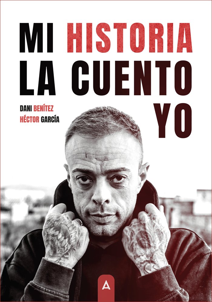 Mi historia la cuento yo, de , Benítez, Dani | portada del libro