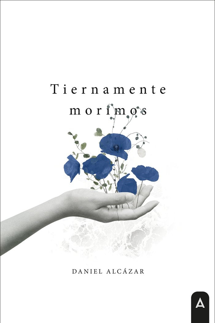 Tiernamente morimos, de , Alcázar, Daniel | portada del libro