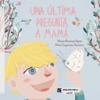 Una última pregunta a mamá, de MANEX BERISTAIN AGIRRE | portada del libro