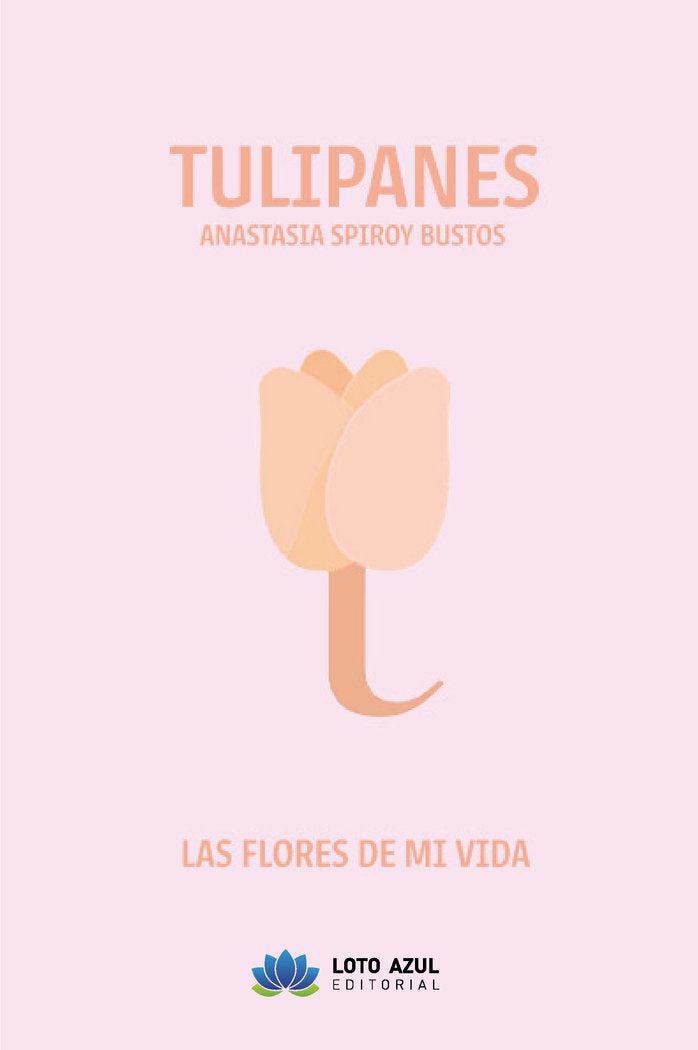 Tulipanes, de Spiroy Bustos, Anastasia | portada del libro